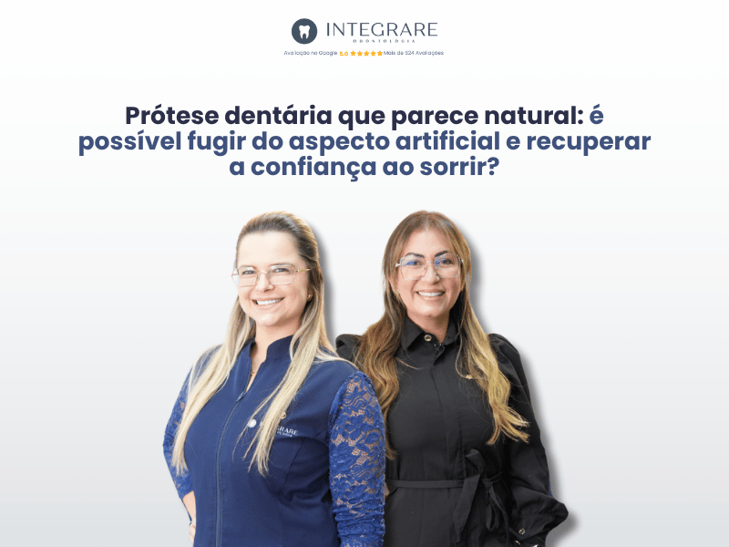 Prótese dentária que parece natural: é possível fugir do aspecto artificial e recuperar a confiança ao sorrir?